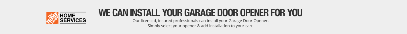 WE CAN INSTALL YOUR GARAGE DOOR OPENER FOR YOU WE CAN INSTALL YOUR GARAGE DOOR OPENER FOR YOU