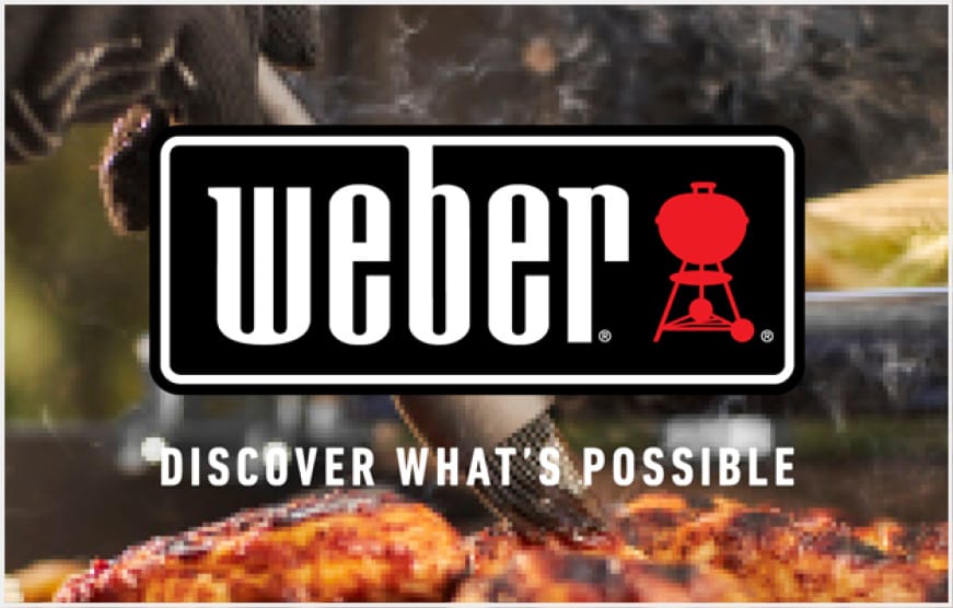 Enjoy the possibilities with Weber. Enjoy the possibilities with Weber.