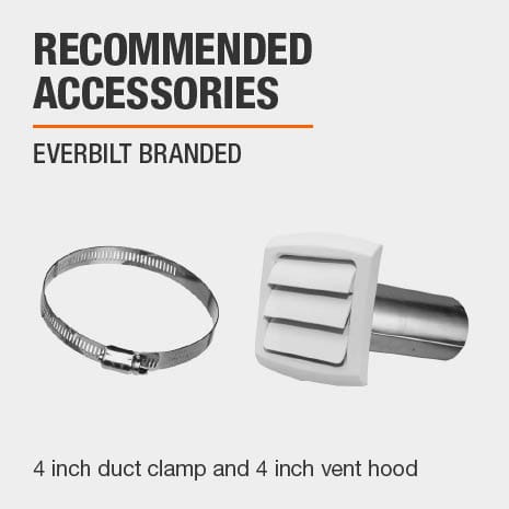 4 in. Duct Clamp and 4 in. Vent Hood are recommended accessories