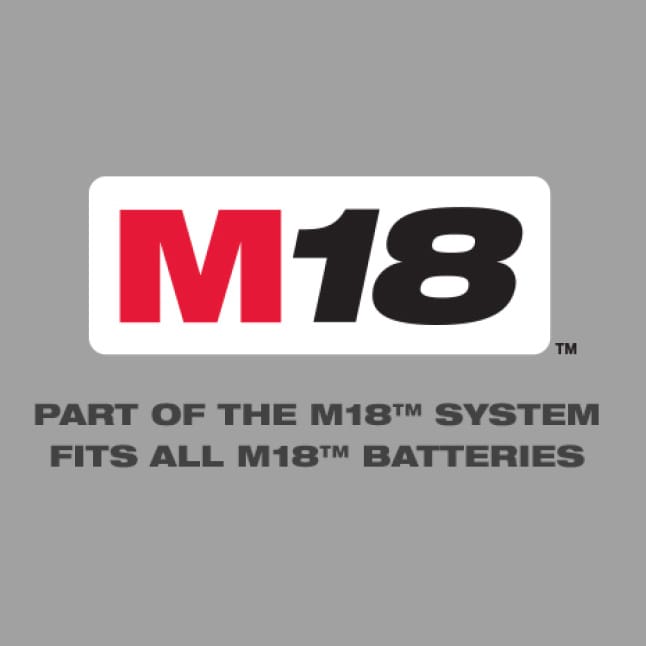 Part of the M18 System – Fits All M18™ Batteries