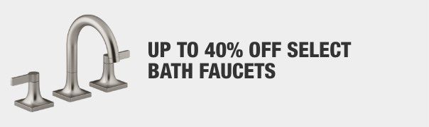 Up to 40% off select Bath Faucets
